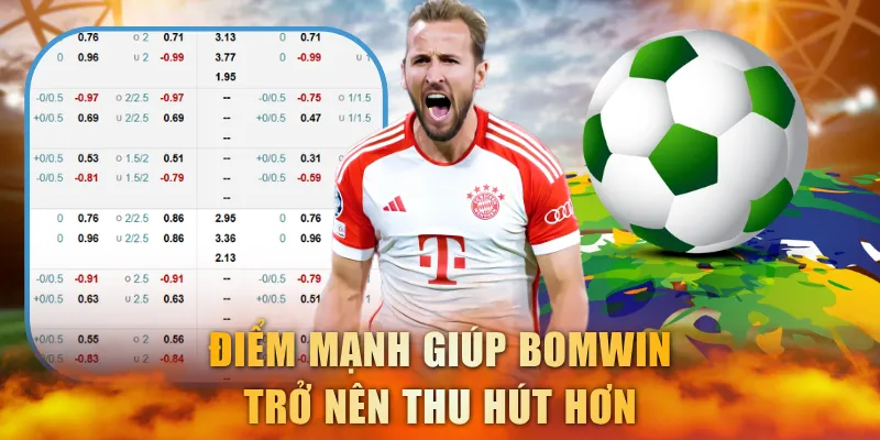 Điểm mạnh giúp Bomwin trở nên thu hút hơn