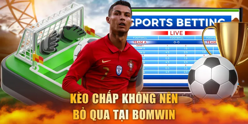 Kèo chấp không nên bỏ qua tại Bomwin