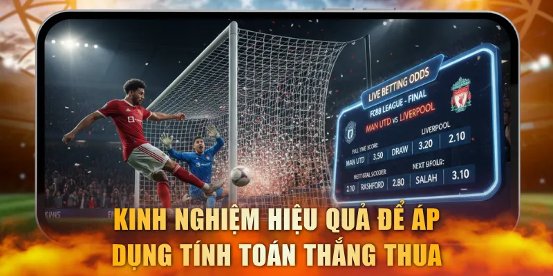 Kinh nghiệm hiệu quả để áp dụng tính toán thắng thua
