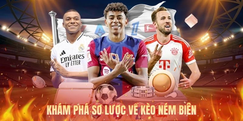 Khám phá sơ lược về kèo ném biên