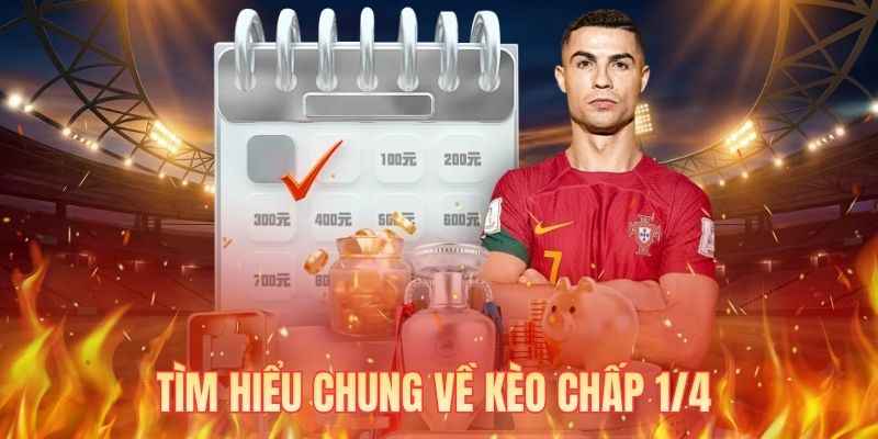 Tìm hiểu chung về kèo chấp 1/4 